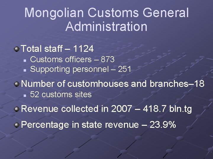 Mongolian Customs General Administration Total staff – 1124 n n Customs officers – 873