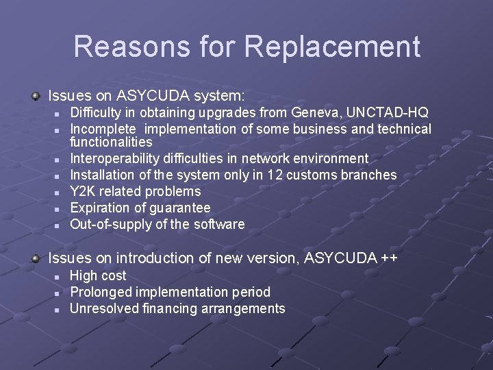 Reasons for Replacement Issues on ASYCUDA system: n n n n Difficulty in obtaining