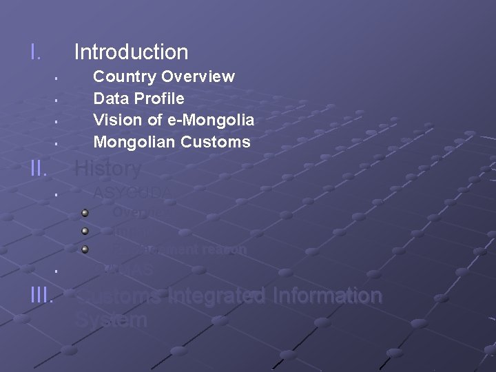 I. Introduction § § II. Country Overview Data Profile Vision of e-Mongolian Customs History