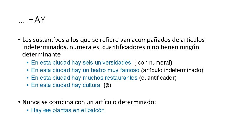 … HAY • Los sustantivos a los que se refiere van acompañados de artículos