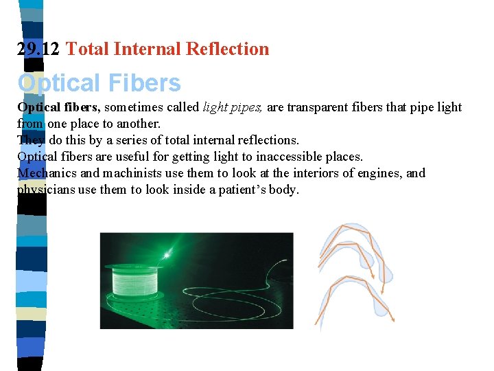 29. 12 Total Internal Reflection Optical Fibers Optical fibers, sometimes called light pipes, are