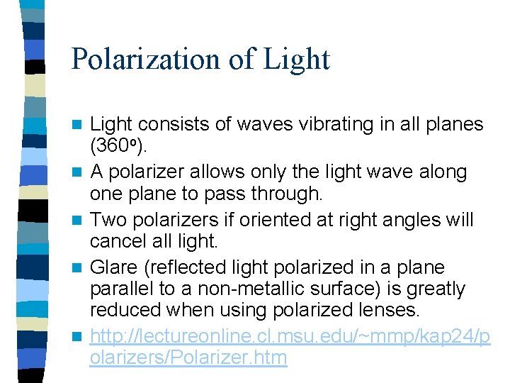 Polarization of Light n n n Light consists of waves vibrating in all planes