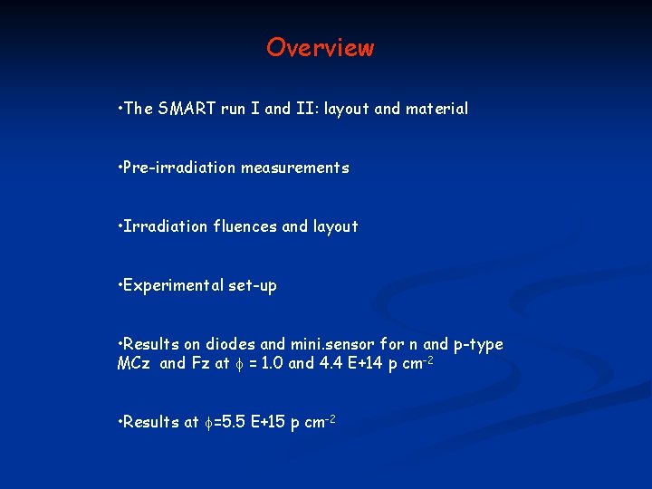 Overview • The SMART run I and II: layout and material • Pre-irradiation measurements