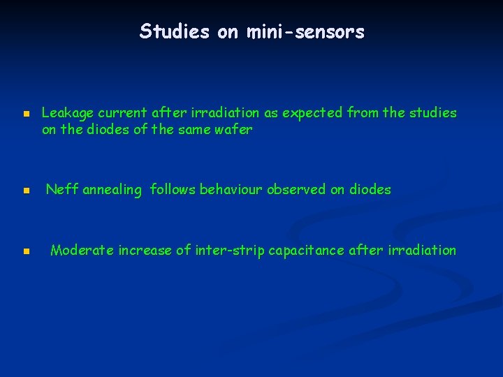 Studies on mini-sensors n n n Leakage current after irradiation as expected from the