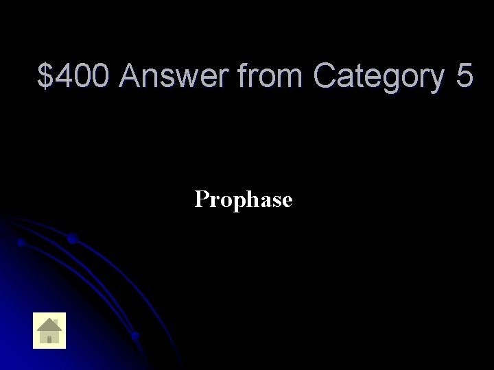 $400 Answer from Category 5 Prophase 