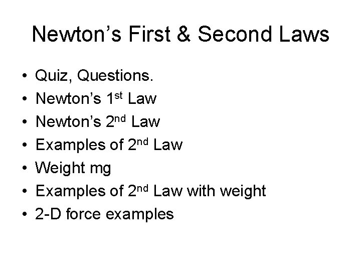 Newton’s First & Second Laws • • Quiz, Questions. Newton’s 1 st Law Newton’s