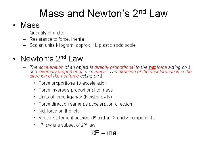 Mass and Newton’s 2 nd Law • Mass – Quantity of matter – Resistance