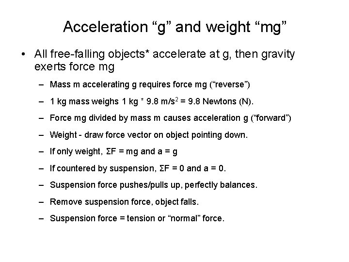 Acceleration “g” and weight “mg” • All free-falling objects* accelerate at g, then gravity