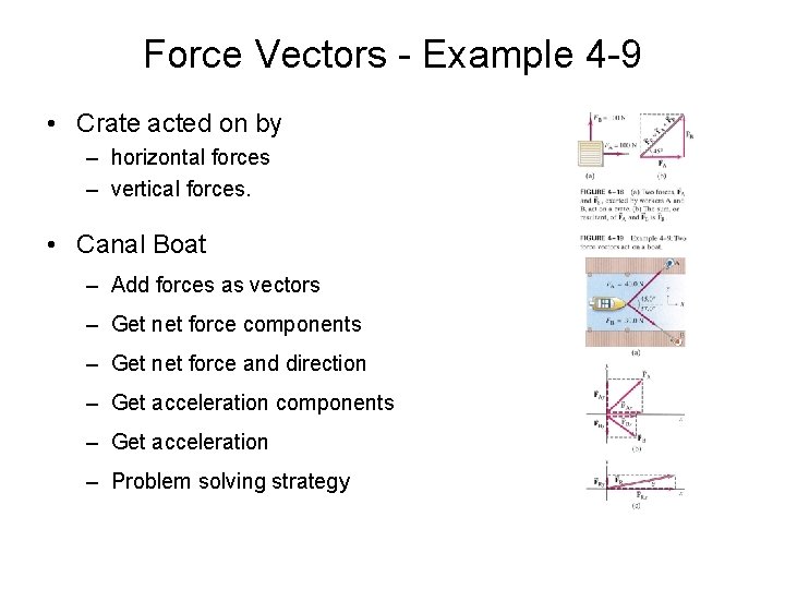 Force Vectors - Example 4 -9 • Crate acted on by – horizontal forces