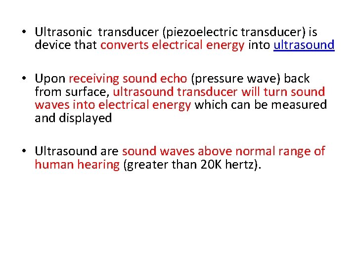  • Ultrasonic transducer (piezoelectric transducer) is device that converts electrical energy into ultrasound