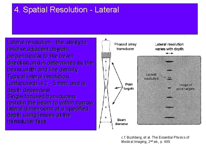 4. Spatial Resolution - Lateral resolution - the ability to resolve adjacent objects perpendicular