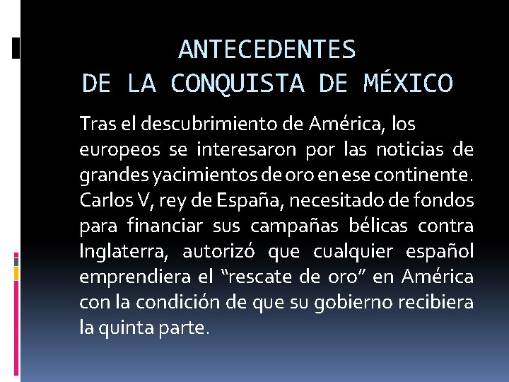 ANTECEDENTES DE LA CONQUISTA DE MÉXICO Tras el descubrimiento de América, los europeos se