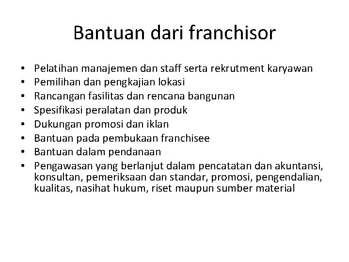 Bantuan dari franchisor • • Pelatihan manajemen dan staff serta rekrutment karyawan Pemilihan dan