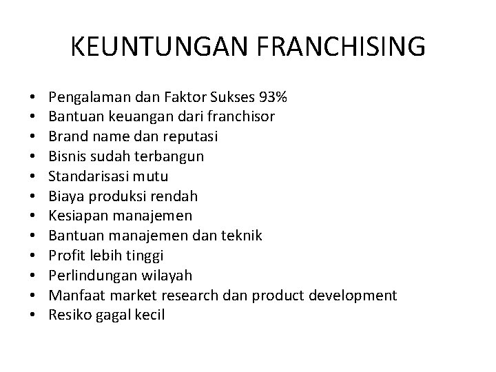 KEUNTUNGAN FRANCHISING • • • Pengalaman dan Faktor Sukses 93% Bantuan keuangan dari franchisor