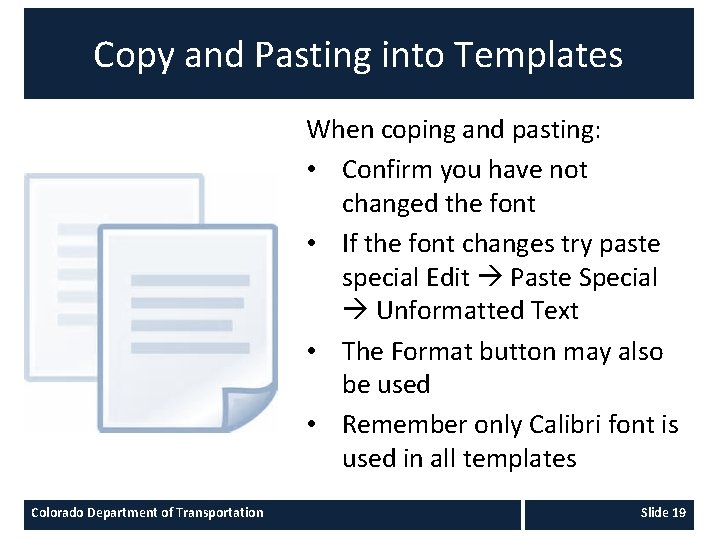 Copy and Pasting into Templates When coping and pasting: • Confirm you have not