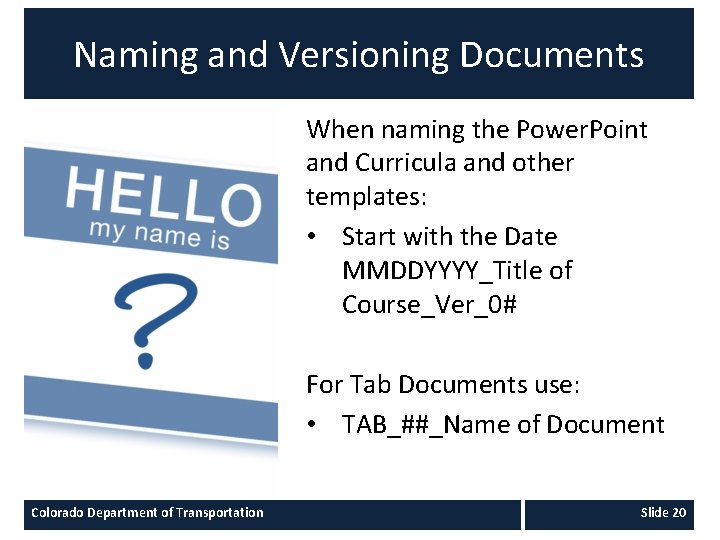 Naming and Versioning Documents When naming the Power. Point and Curricula and other templates: