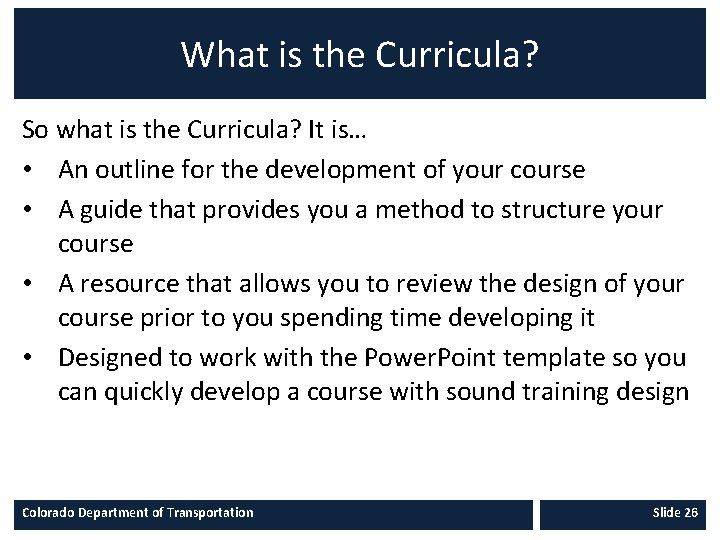 What is the Curricula? So what is the Curricula? It is… • An outline