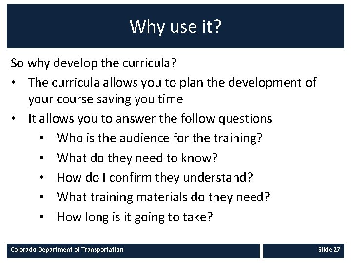 Why use it? So why develop the curricula? • The curricula allows you to