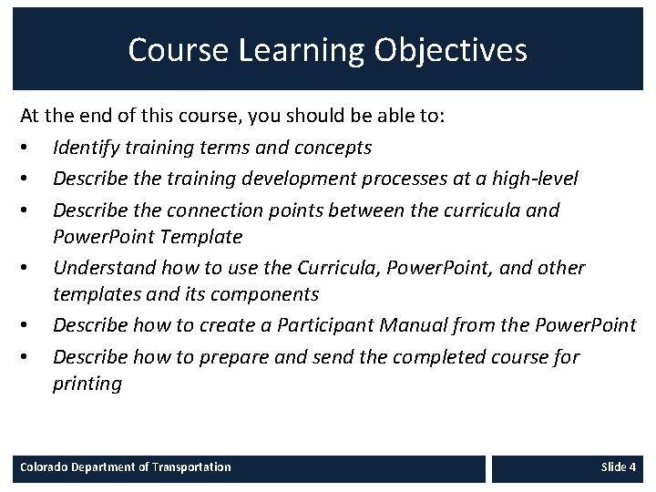 Course Learning Objectives At the end of this course, you should be able to: