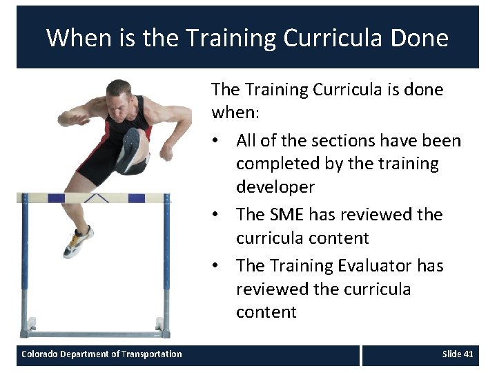 When is the Training Curricula Done The Training Curricula is done when: • All