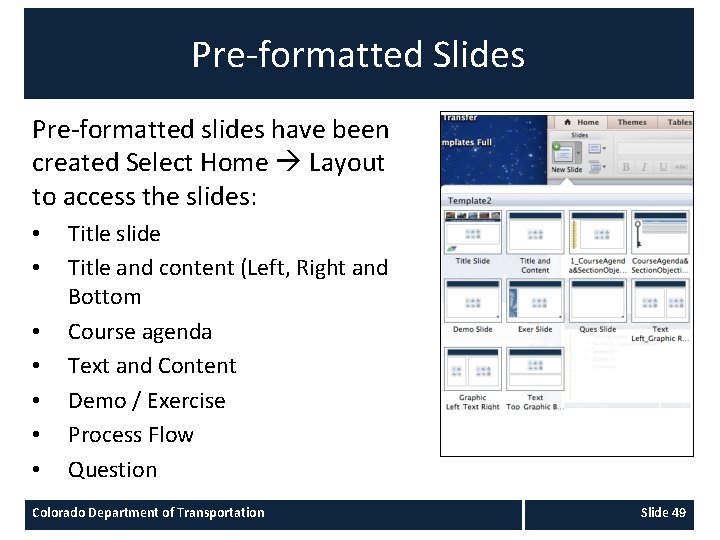 Pre-formatted Slides Pre-formatted slides have been created Select Home Layout to access the slides: