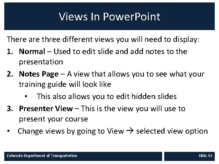 Views In Power. Point There are three different views you will need to display: