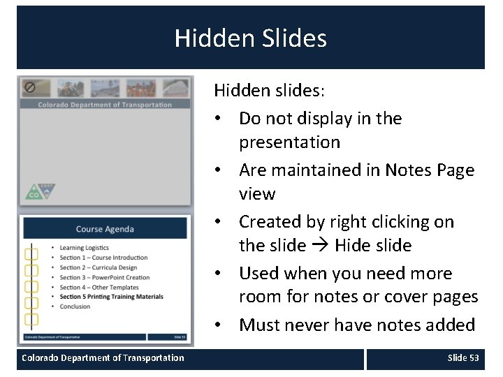 Hidden Slides Hidden slides: • Do not display in the presentation • Are maintained
