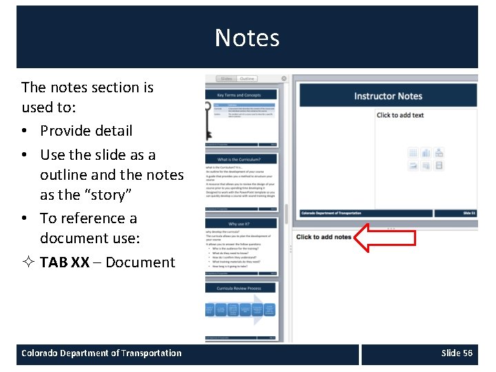 Notes The notes section is used to: • Provide detail • Use the slide