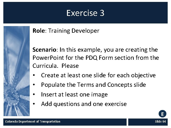 Exercise 3 Role: Training Developer Scenario: In this example, you are creating the Power.