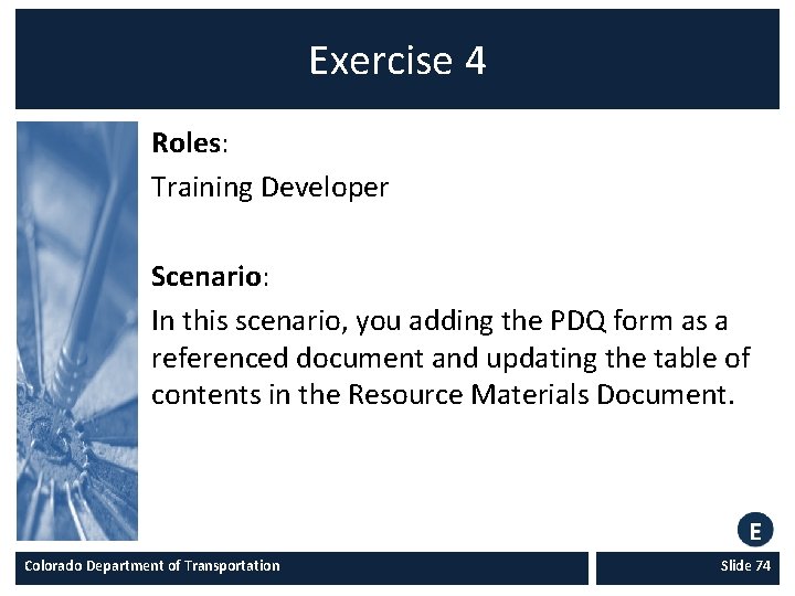 Exercise 4 Roles: Training Developer Scenario: In this scenario, you adding the PDQ form