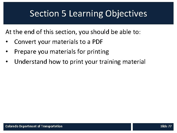 Section 5 Learning Objectives At the end of this section, you should be able
