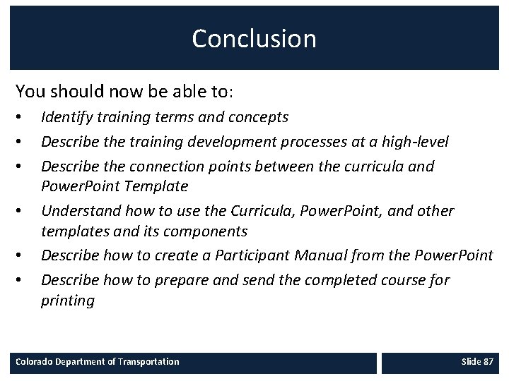 Conclusion You should now be able to: • • • Identify training terms and