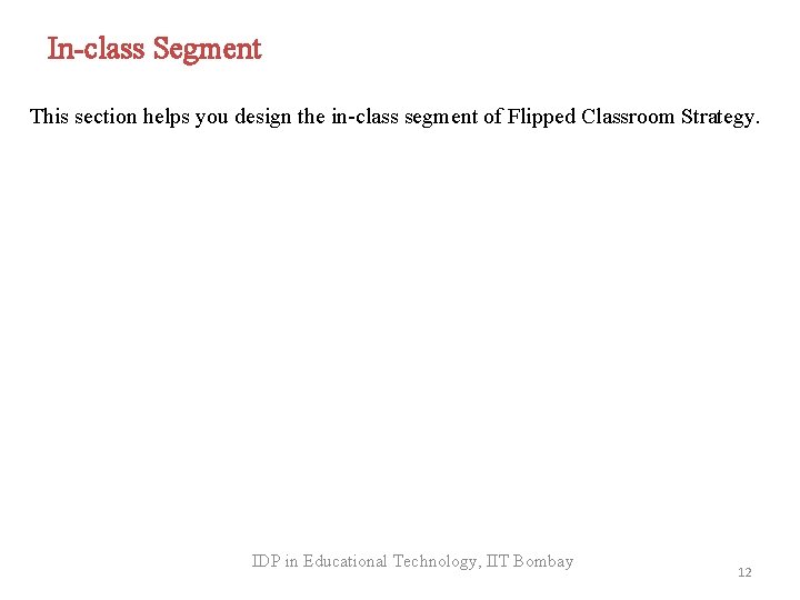 In-class Segment This section helps you design the in-class segment of Flipped Classroom Strategy.