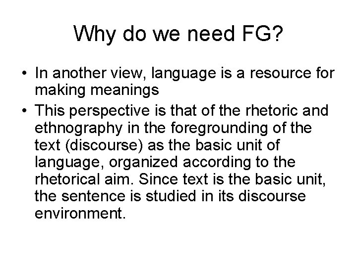 Why do we need FG? • In another view, language is a resource for