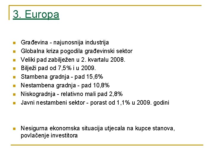 3. Europa n n n n n Građevina - najunosnija industrija Globalna kriza pogodila