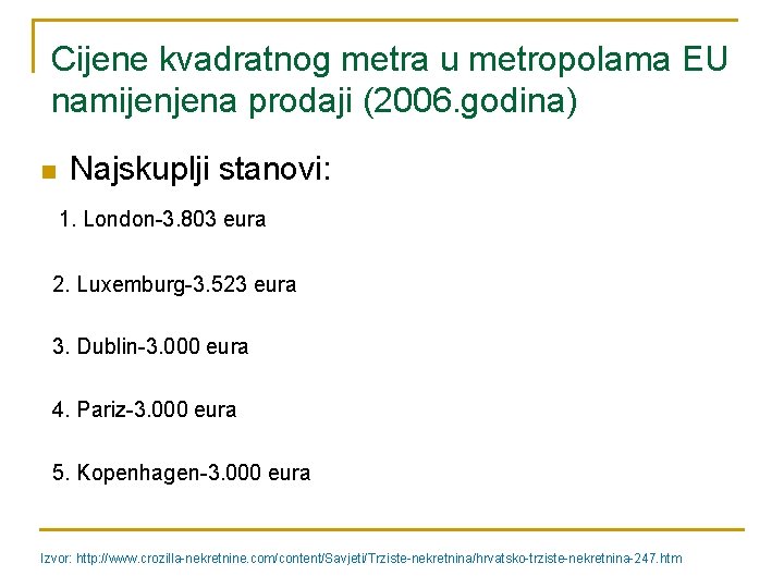 Cijene kvadratnog metra u metropolama EU namijenjena prodaji (2006. godina) n Najskuplji stanovi: 1.