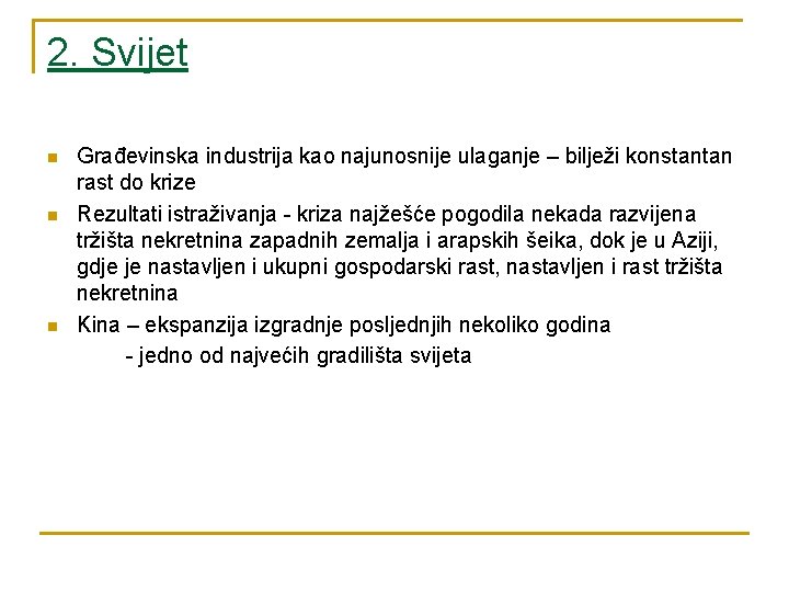 2. Svijet n n n Građevinska industrija kao najunosnije ulaganje – bilježi konstantan rast