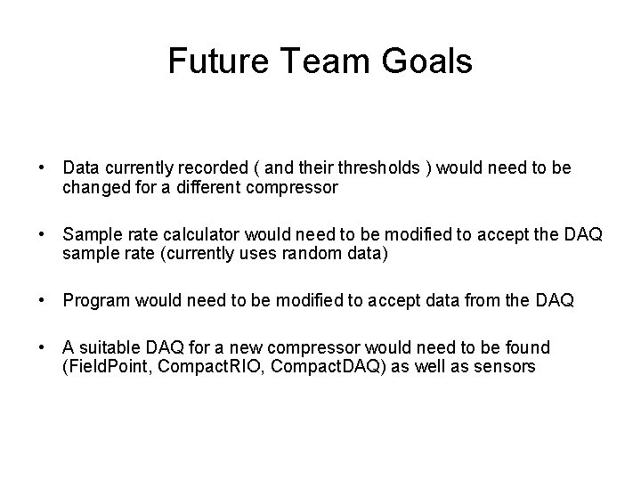 Future Team Goals • Data currently recorded ( and their thresholds ) would need