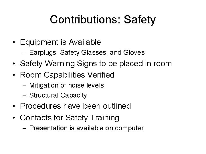 Contributions: Safety • Equipment is Available – Earplugs, Safety Glasses, and Gloves • Safety