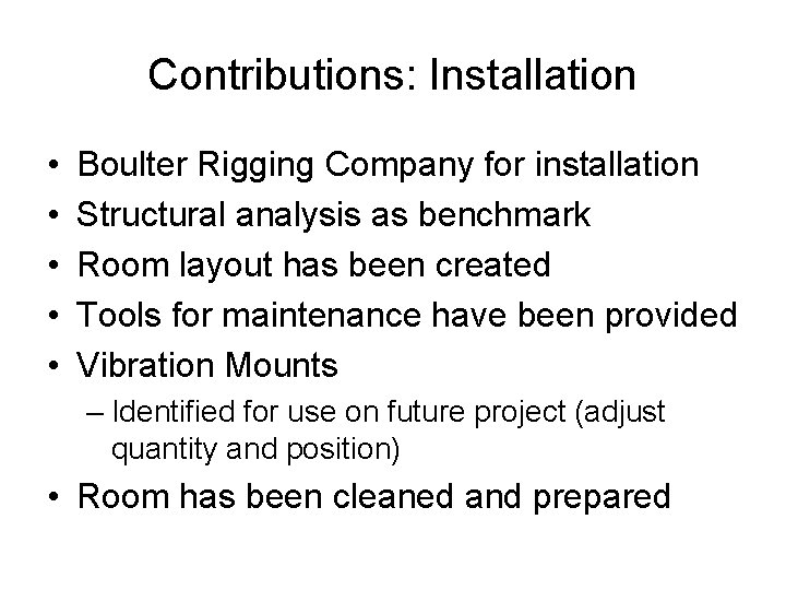 Contributions: Installation • • • Boulter Rigging Company for installation Structural analysis as benchmark