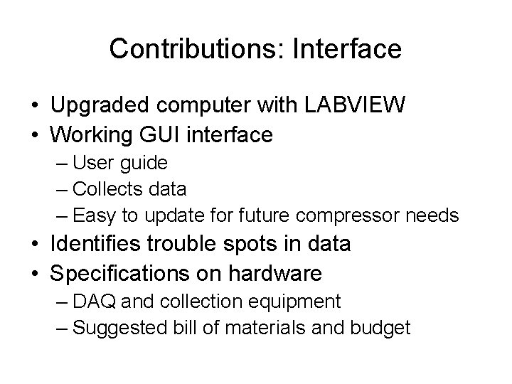 Contributions: Interface • Upgraded computer with LABVIEW • Working GUI interface – User guide