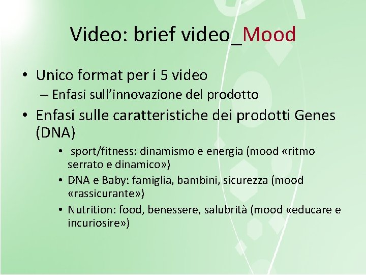 Video: brief video_Mood • Unico format per i 5 video – Enfasi sull’innovazione del