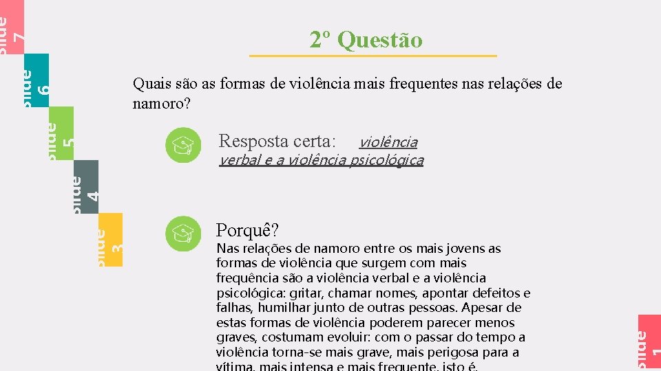 Quais são as formas de violência mais frequentes nas relações de namoro? Resposta certa: