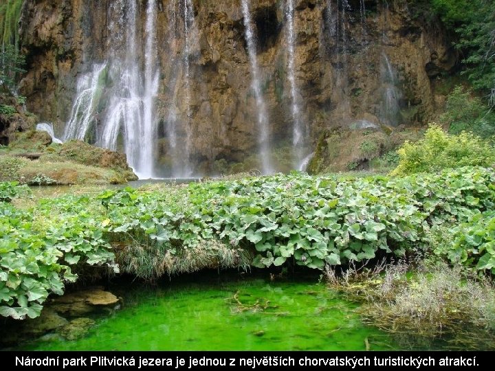 Národní park Plitvická jezera je jednou z největších chorvatských turistických atrakcí. 