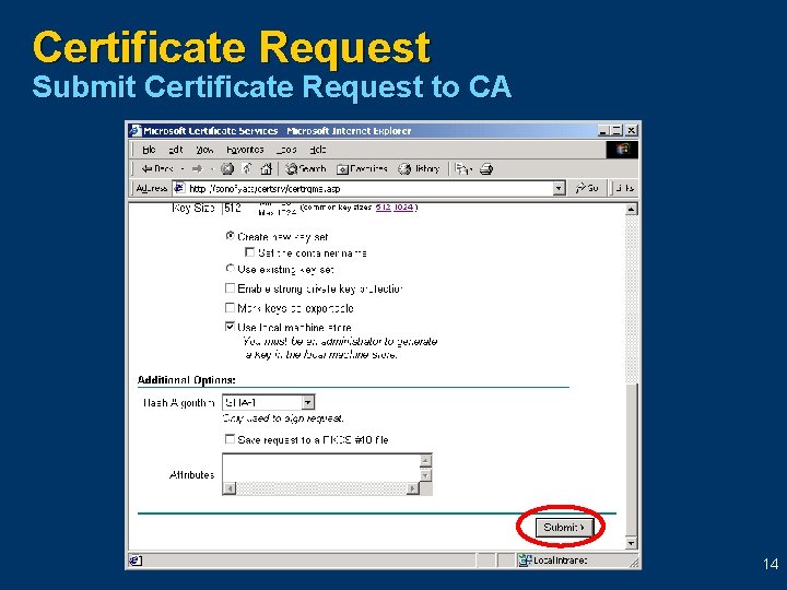 Certificate Request Submit Certificate Request to CA 14 