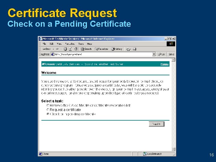 Certificate Request Check on a Pending Certificate 16 