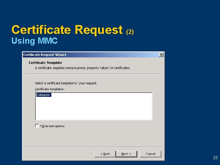 Certificate Request (2) Using MMC 25 