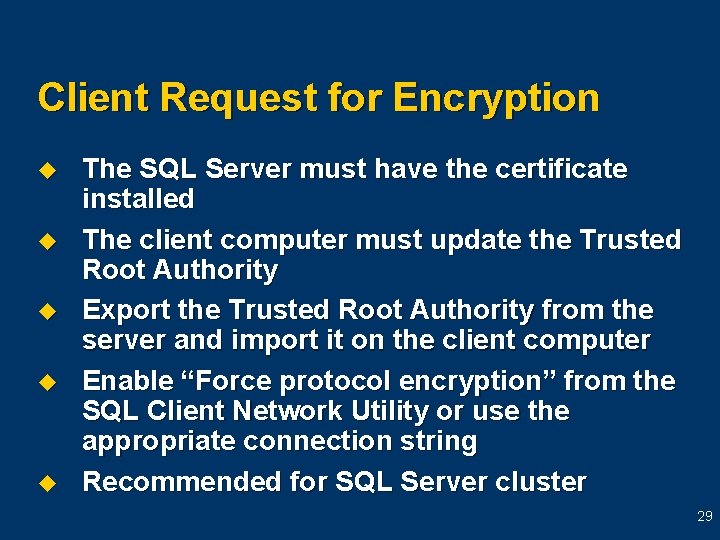 Client Request for Encryption u u u The SQL Server must have the certificate