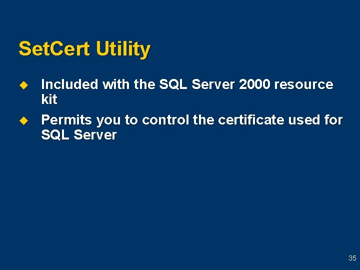 Set. Cert Utility u u Included with the SQL Server 2000 resource kit Permits