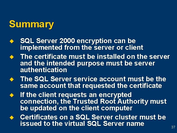 Summary u u u SQL Server 2000 encryption can be implemented from the server